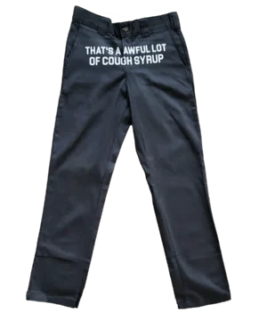 Cough Syrup Dickies Pants